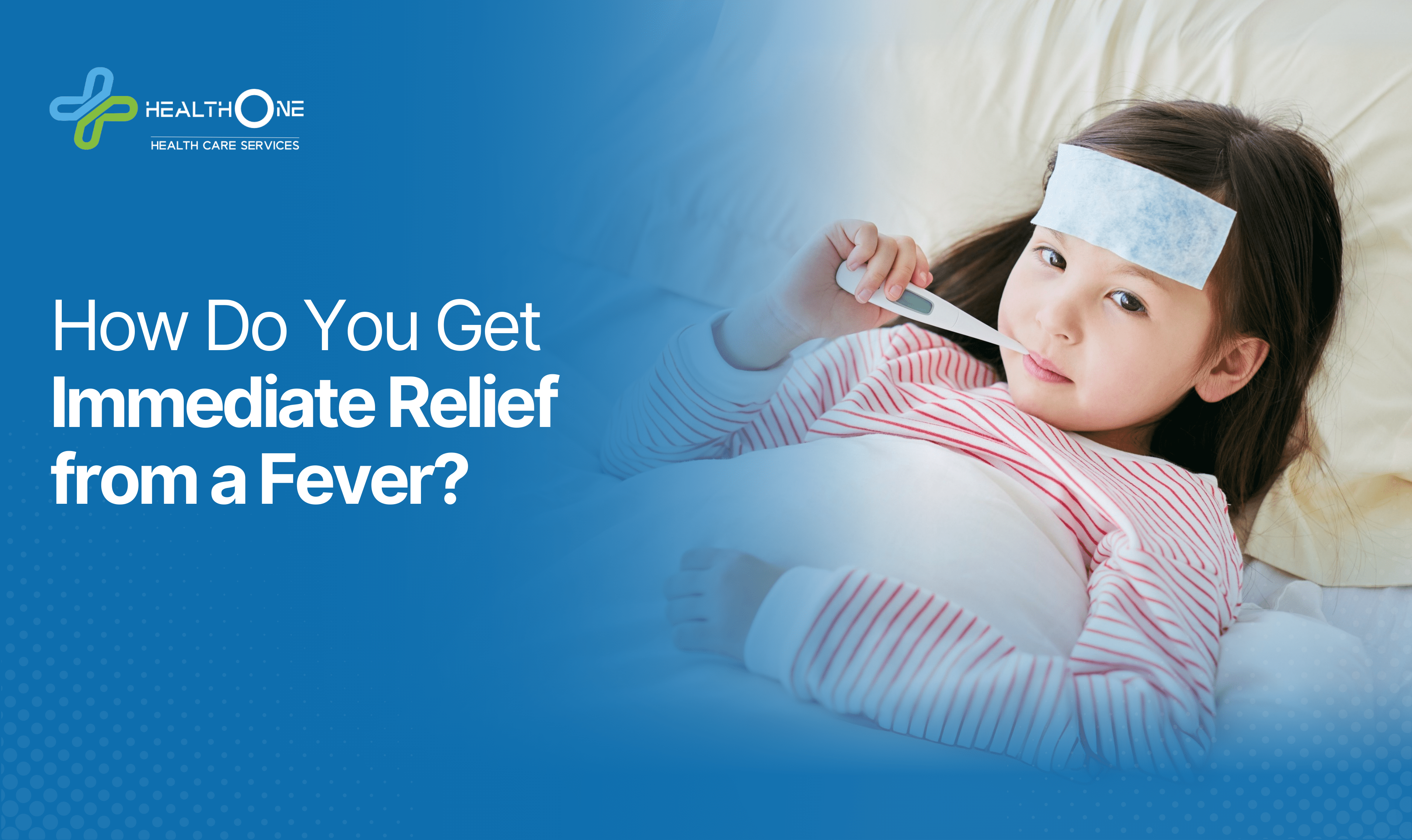 How Do You Get Immediate Relief from a Fever