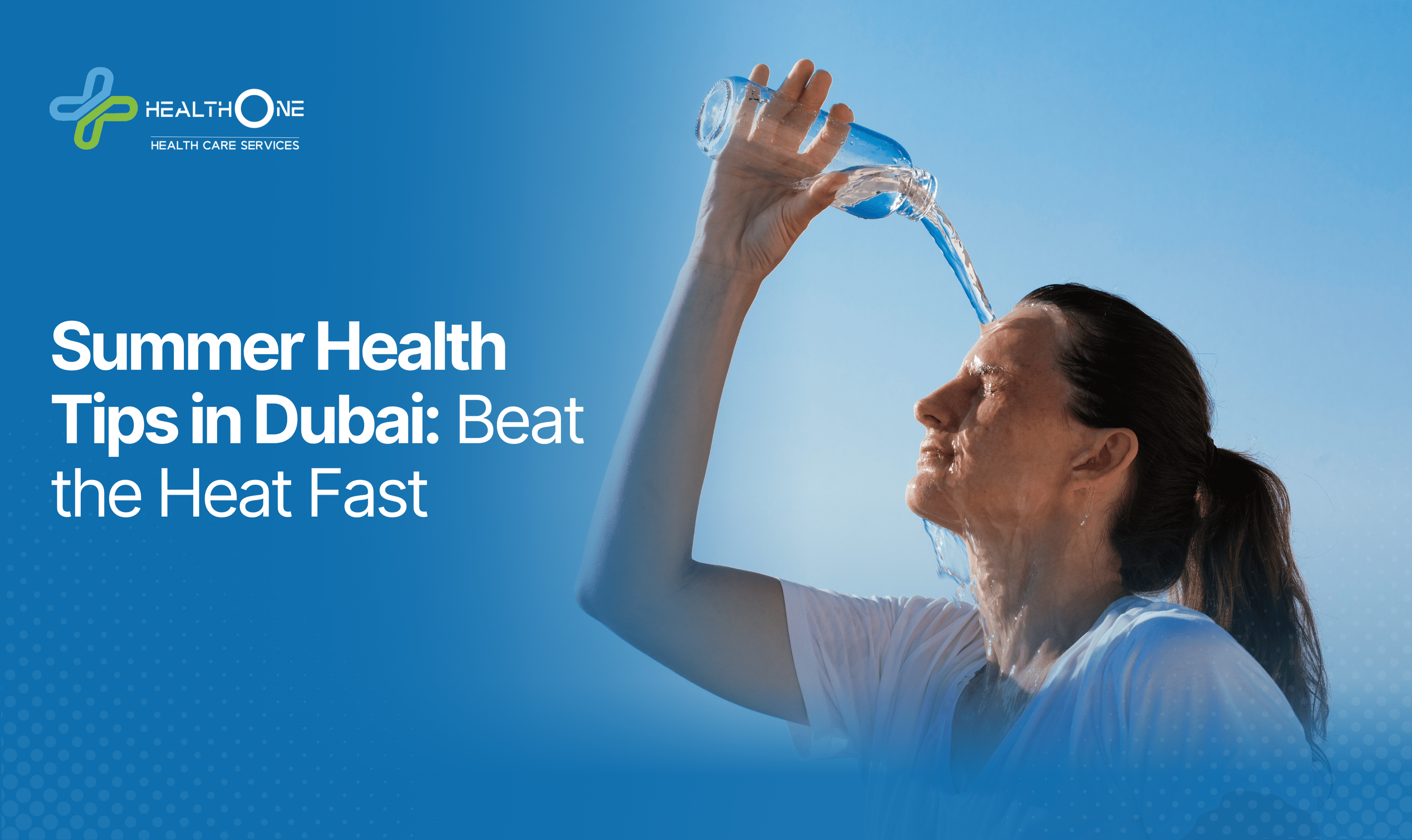 Summer Health Tips in Dubai_ Beat the Heat Fast