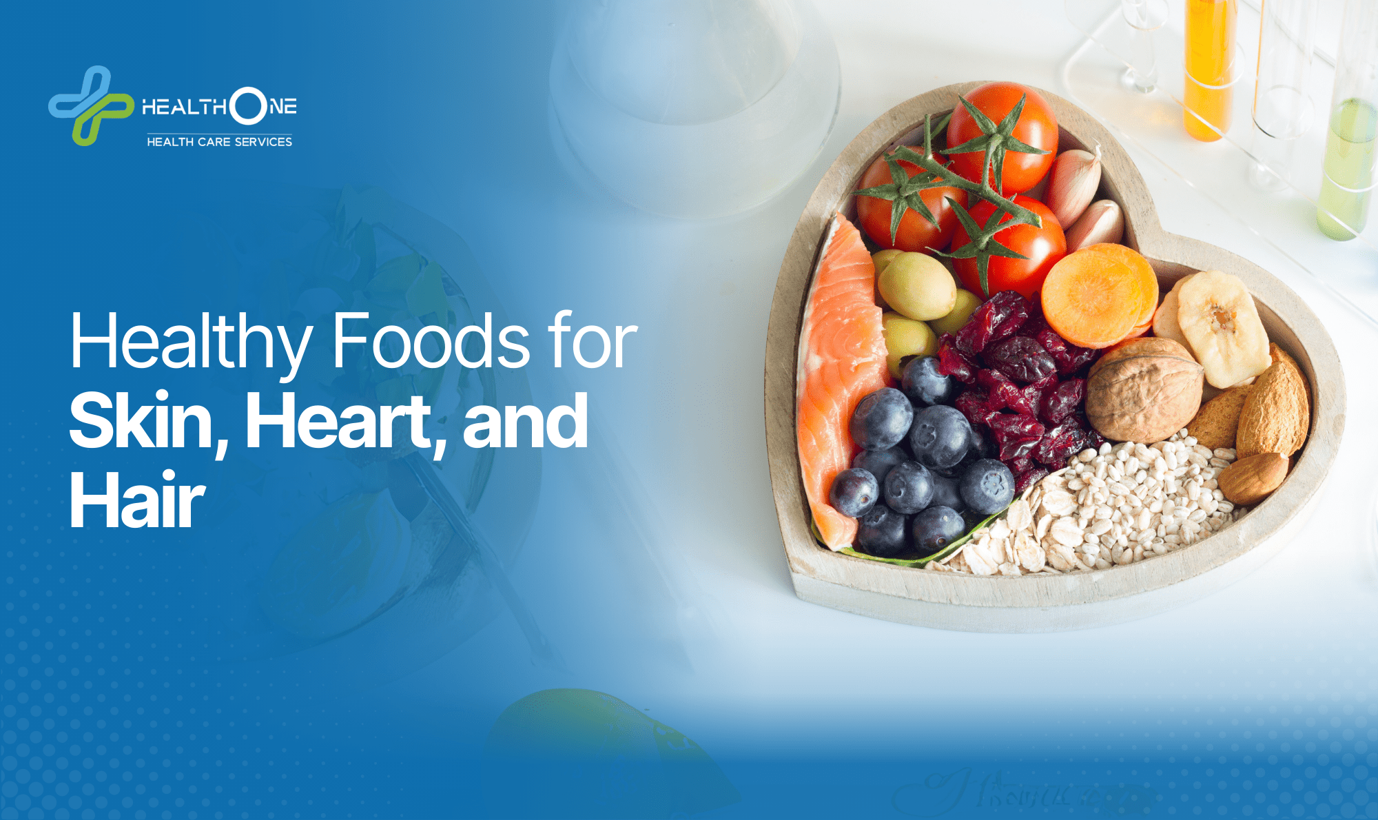 Healthy Foods for Skin, Heart, and Hair