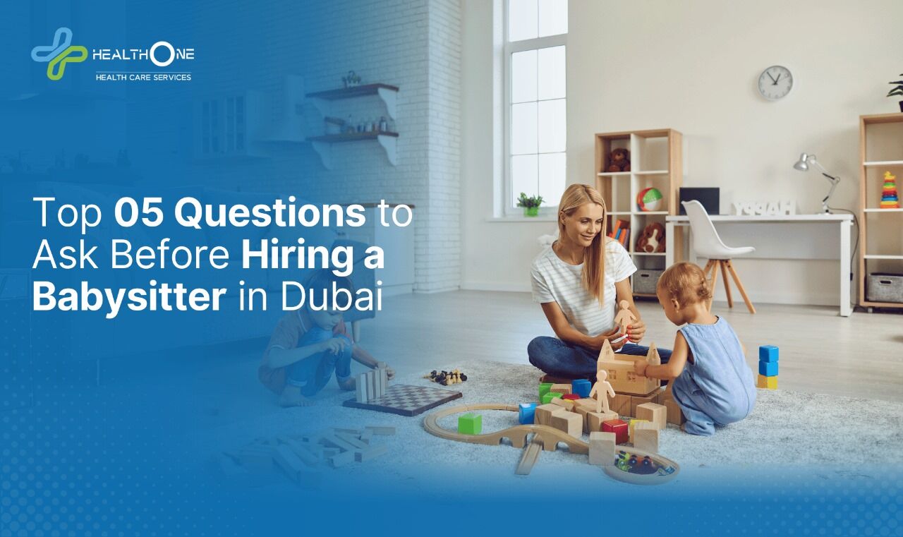 Top 05 Questions to Ask Before Hiring a Babysitter in Dubai